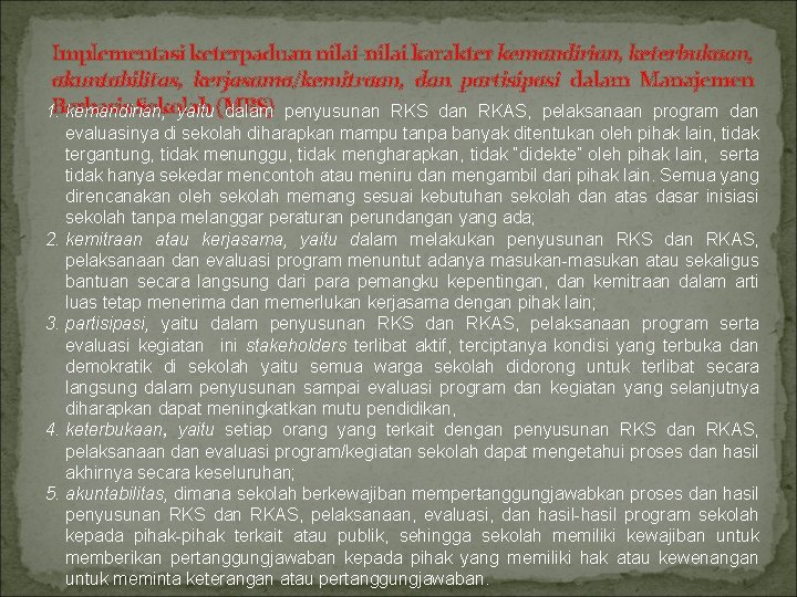 Implementasi keterpaduan nilai-nilai karakter kemandirian, keterbukaan, akuntabilitas, kerjasama/kemitraan, dan partisipasi dalam Manajemen Sekolah 1.