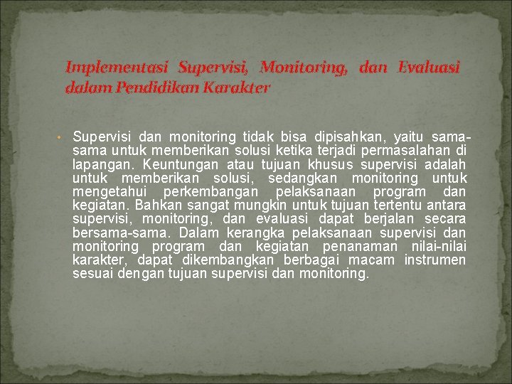 Implementasi Supervisi, Monitoring, dan Evaluasi dalam Pendidikan Karakter • Supervisi dan monitoring tidak bisa