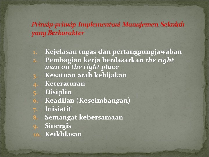 Prinsip-prinsip Implementasi Manajemen Sekolah yang Berkarakter 1. 2. 3. 4. 5. 6. 7. 8.