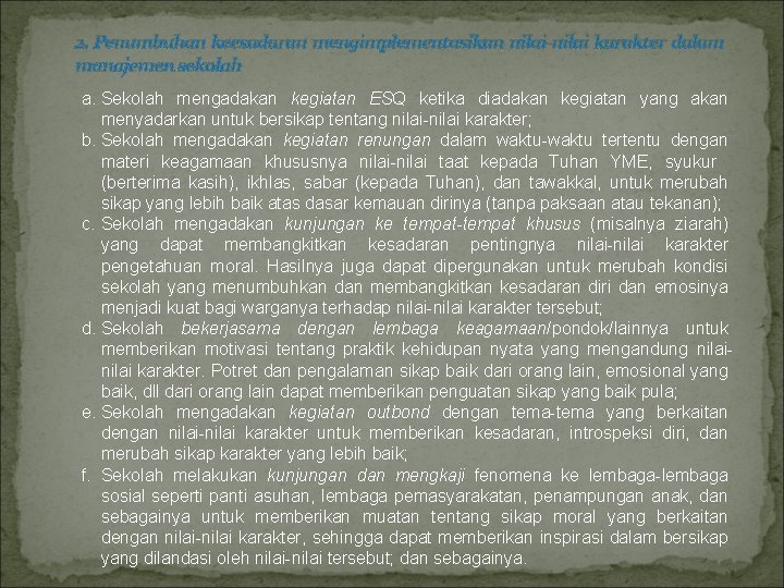 2. Penumbuhan keesadaran mengimplementasikan nilai-nilai karakter dalam manajemen sekolah a. Sekolah mengadakan kegiatan ESQ