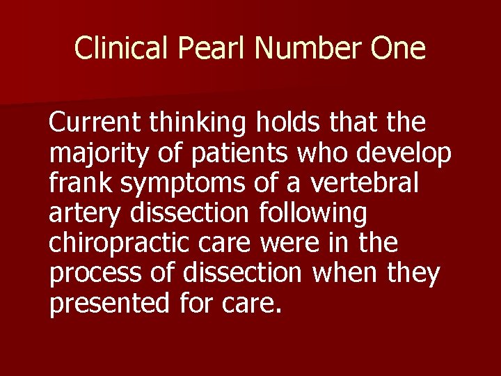 Clinical Pearl Number One Current thinking holds that the majority of patients who develop