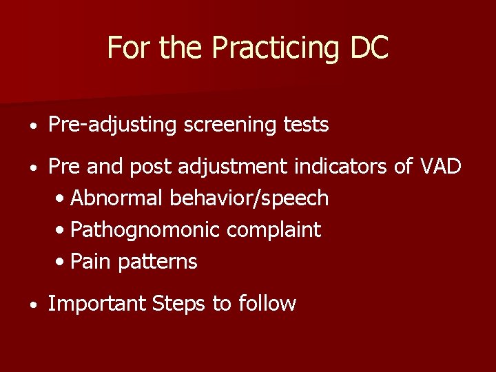 For the Practicing DC • Pre-adjusting screening tests • Pre and post adjustment indicators