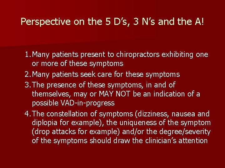 Perspective on the 5 D’s, 3 N’s and the A! 1. Many patients present