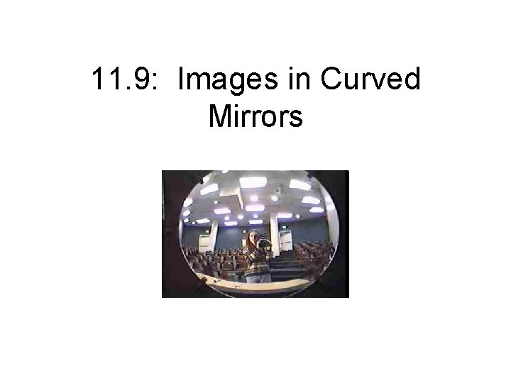 11. 9: Images in Curved Mirrors 