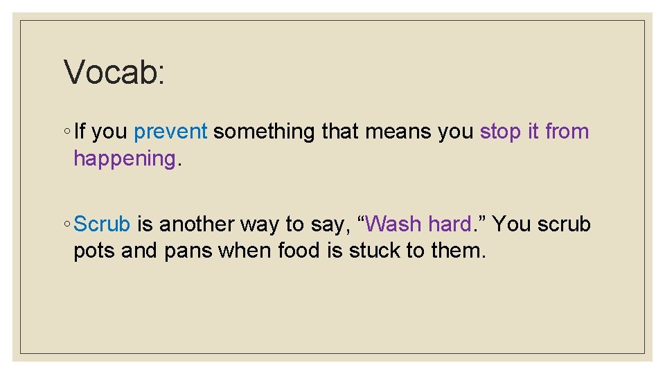 Vocab: ◦ If you prevent something that means you stop it from happening. ◦