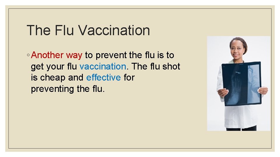 The Flu Vaccination ◦ Another way to prevent the flu is to get your