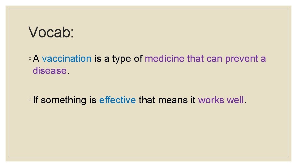 Vocab: ◦ A vaccination is a type of medicine that can prevent a disease.