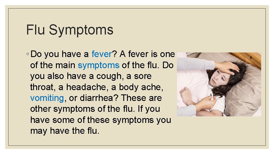 Flu Symptoms ◦ Do you have a fever? A fever is one of the