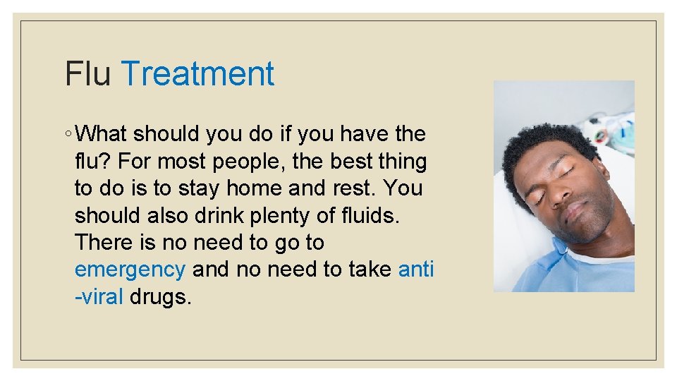 Flu Treatment ◦ What should you do if you have the flu? For most