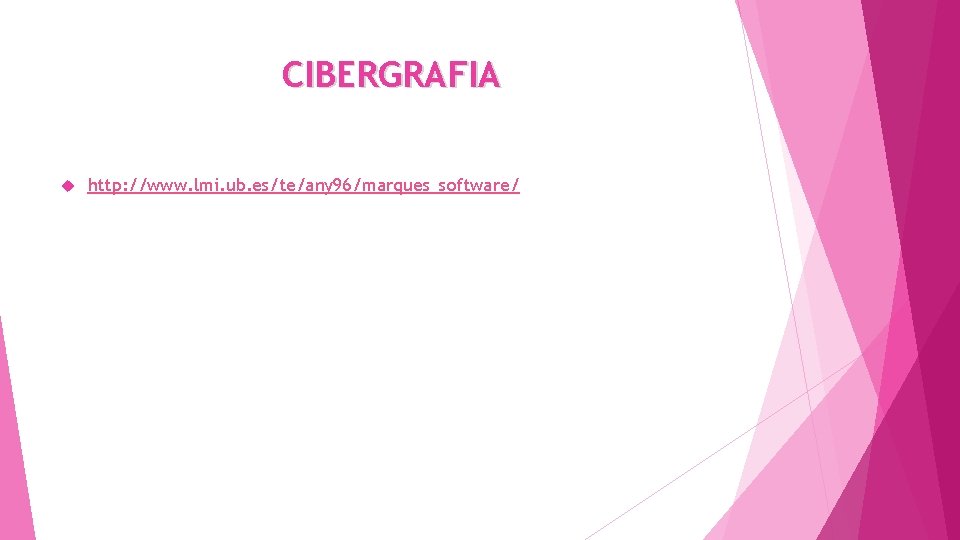 CIBERGRAFIA http: //www. lmi. ub. es/te/any 96/marques_software/ 