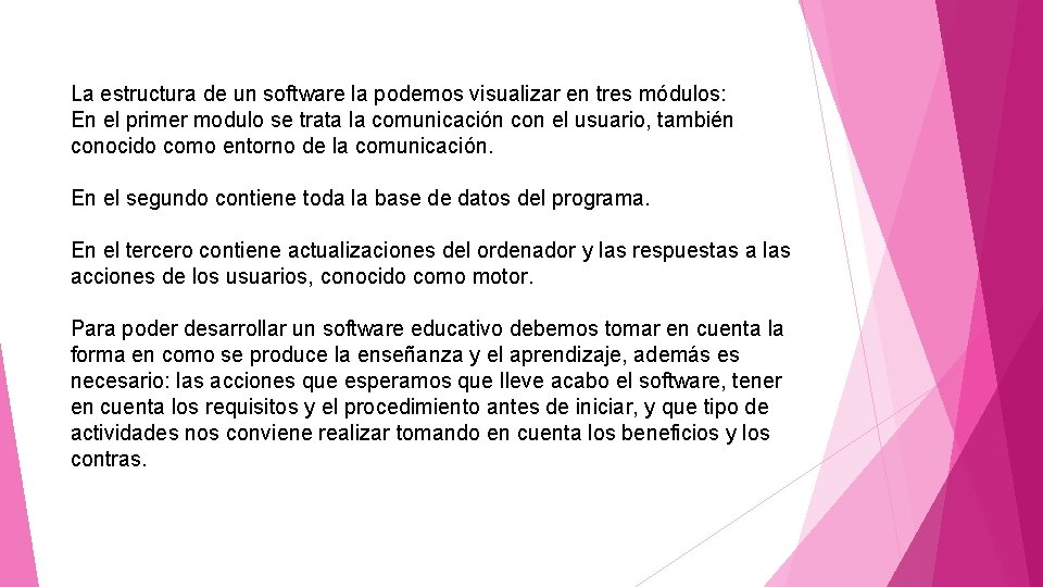 La estructura de un software la podemos visualizar en tres módulos: En el primer