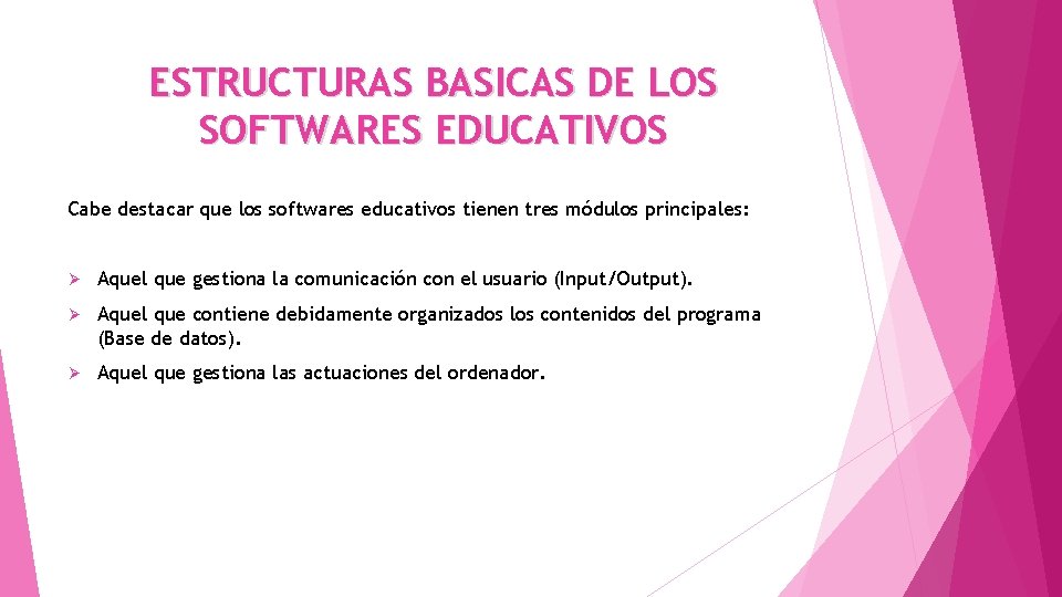 ESTRUCTURAS BASICAS DE LOS SOFTWARES EDUCATIVOS Cabe destacar que los softwares educativos tienen tres