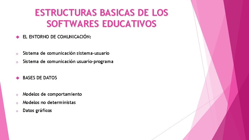 ESTRUCTURAS BASICAS DE LOS SOFTWARES EDUCATIVOS EL ENTORNO DE COMUNICACIÓN: o Sistema de comunicación