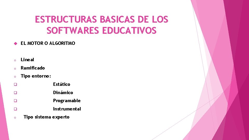 ESTRUCTURAS BASICAS DE LOS SOFTWARES EDUCATIVOS EL MOTOR O ALGORITMO o Lineal o Ramificado