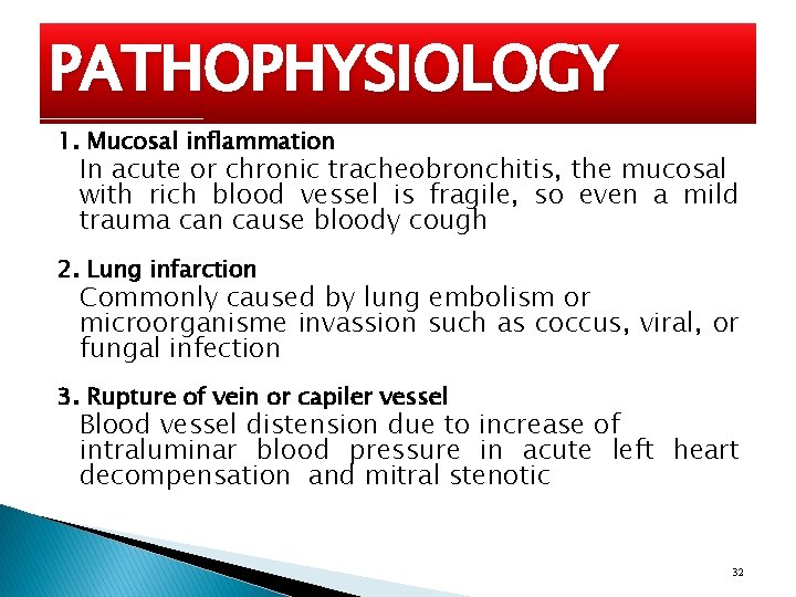 PATHOPHYSIOLOGY 1. Mucosal inflammation In acute or chronic tracheobronchitis, the mucosal with rich blood