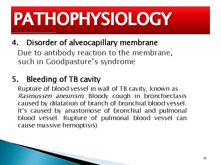 PATHOPHYSIOLOGY 4. Disorder of alveocapillary membrane Due to antibody reaction to the membrane, such