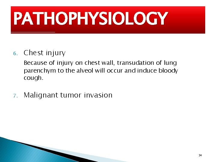 PATHOPHYSIOLOGY 6. Chest injury Because of injury on chest wall, transudation of lung parenchym