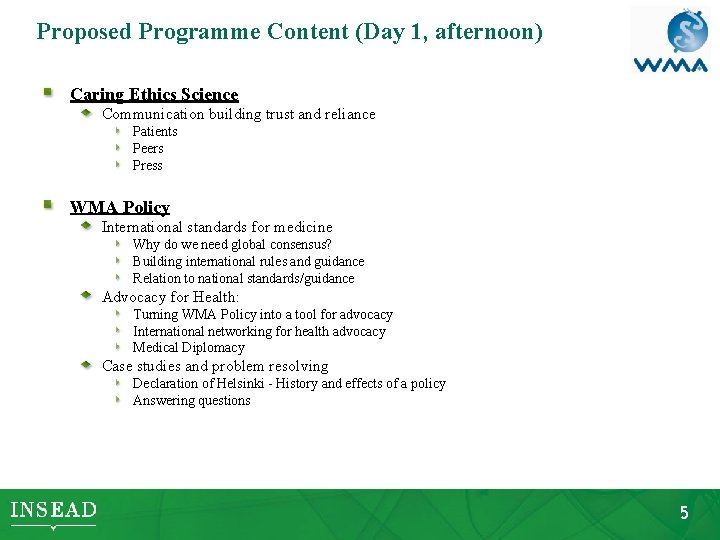 Proposed Programme Content (Day 1, afternoon) Caring Ethics Science Communication building trust and reliance