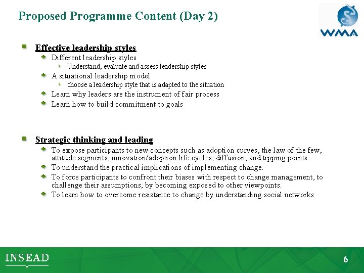 Proposed Programme Content (Day 2) Effective leadership styles Different leadership styles Understand, evaluate and