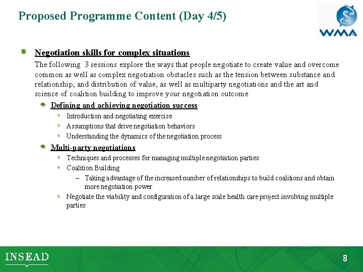 Proposed Programme Content (Day 4/5) Negotiation skills for complex situations The following 3 sessions