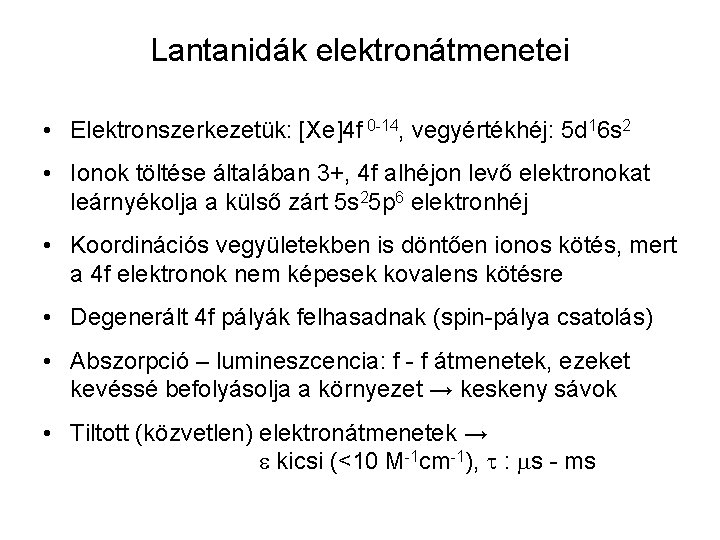 Lantanidák elektronátmenetei • Elektronszerkezetük: [Xe]4 f 0 -14, vegyértékhéj: 5 d 16 s 2