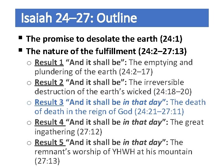 Isaiah 24– 27: Outline § The promise to desolate the earth (24: 1) §