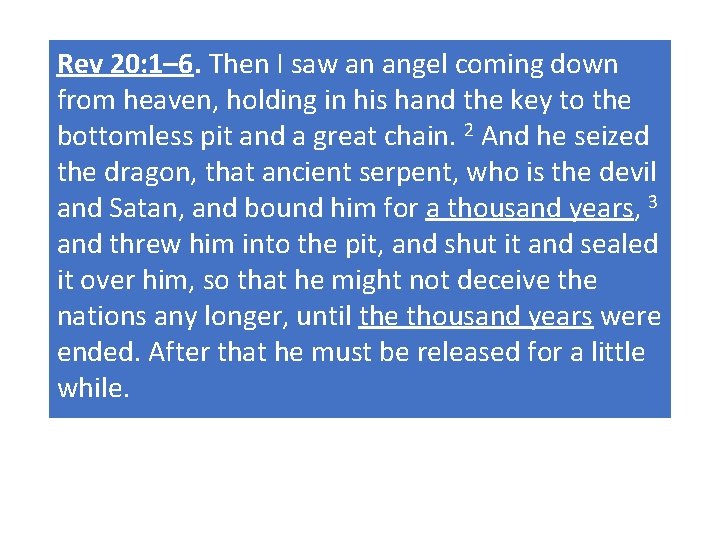 Rev 20: 1– 6. Then I saw an angel coming down from heaven, holding