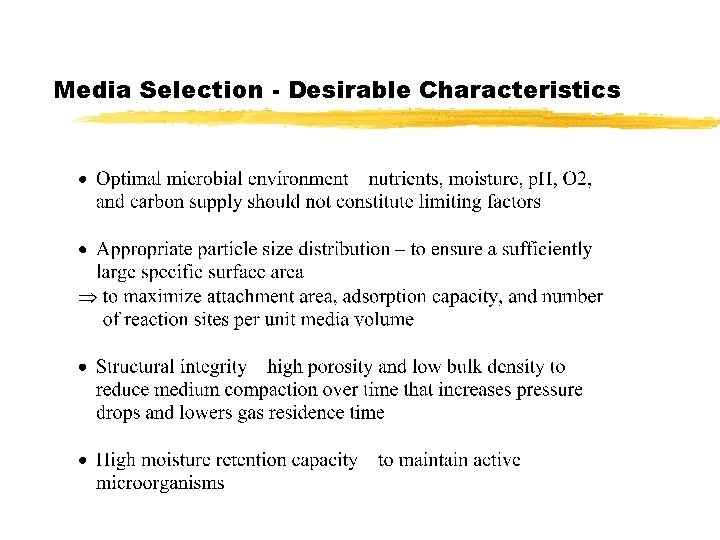 Media Selection - Desirable Characteristics Media Selection - Desirable Characteristics