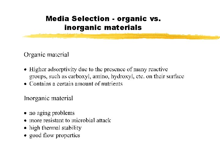Media Selection - organic vs. inorganic materials Media Selection - organic vs. inorganic materials