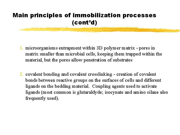 Main principles of immobilization processes (cont’d) 1. microorganisms entrapment within 3 D polymer matrix Main principles of immobilization processes (cont’d) 1. microorganisms entrapment within 3 D polymer matrix