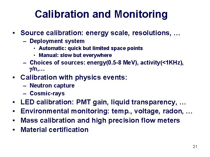 Calibration and Monitoring • Source calibration: energy scale, resolutions, … – Deployment system •