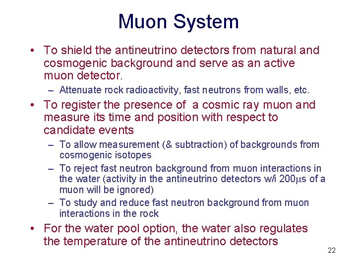 Muon System • To shield the antineutrino detectors from natural and cosmogenic background and
