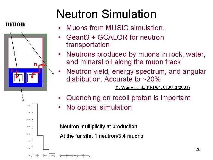 Neutron Simulation n n • Muons from MUSIC simulation. • Geant 3 + GCALOR