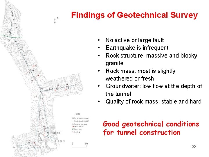 Findings of Geotechnical Survey • No active or large fault • Earthquake is infrequent