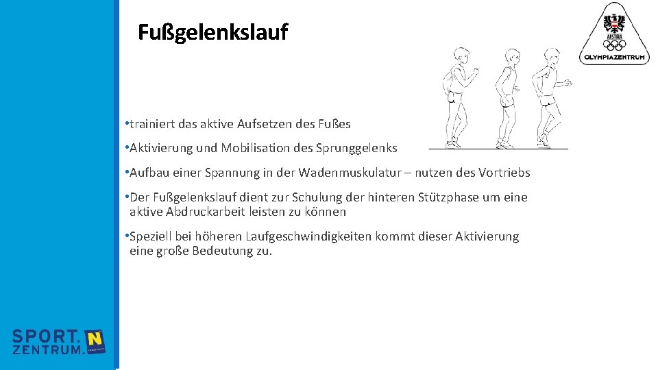 Fußgelenkslauf • trainiert das aktive Aufsetzen des Fußes • Aktivierung und Mobilisation des Sprunggelenks