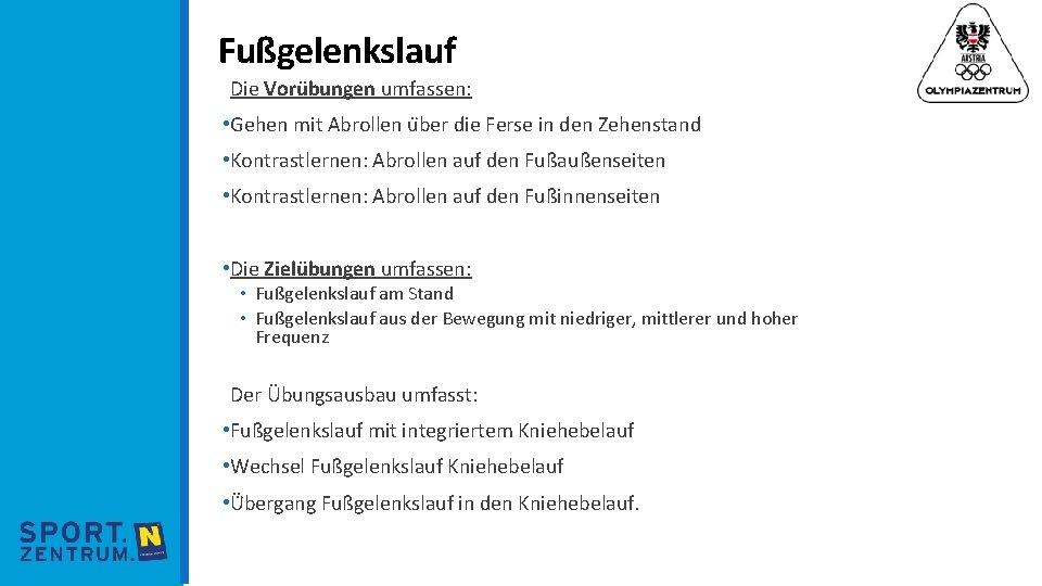 Fußgelenkslauf Die Voru bungen umfassen: • Gehen mit Abrollen u ber die Ferse in