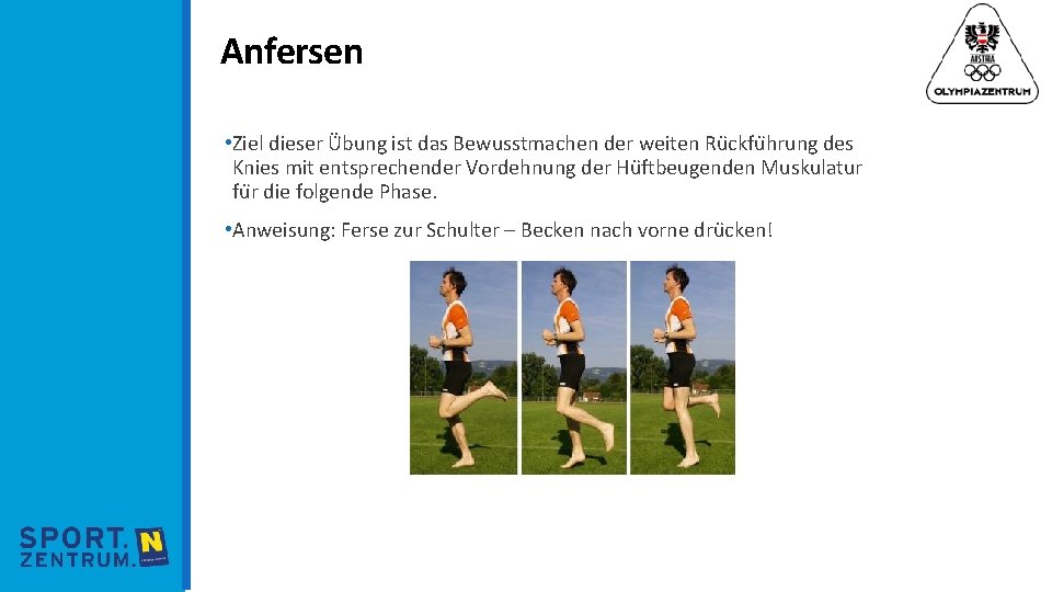 Anfersen • Ziel dieser Ü bung ist das Bewusstmachen der weiten Ru ckfu hrung