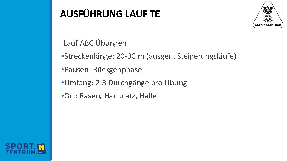 AUSFÜHRUNG LAUF TE Lauf ABC Übungen • Streckenla nge: 20 -30 m (ausgen. Steigerungsla