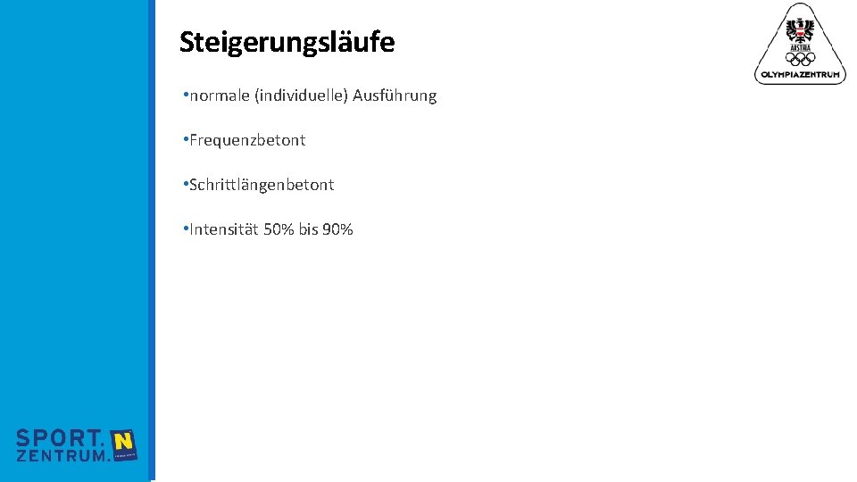 Steigerungsläufe • normale (individuelle) Ausführung • Frequenzbetont • Schrittlängenbetont • Intensität 50% bis 90%