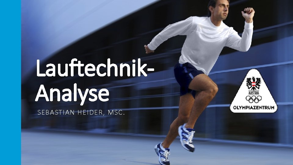 Lauftechnik. Analyse SEBASTIAN HEIDER, MSC. 