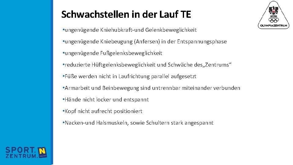 Schwachstellen in der Lauf TE • ungenu gende Kniehubkraft-und Gelenkbeweglichkeit • ungenu gende Kniebeugung