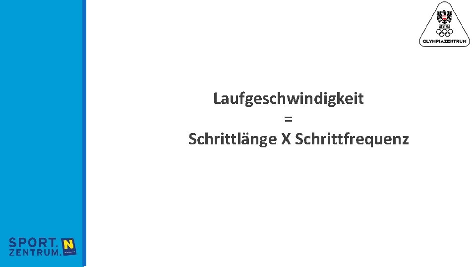 Laufgeschwindigkeit = Schrittlänge X Schrittfrequenz 