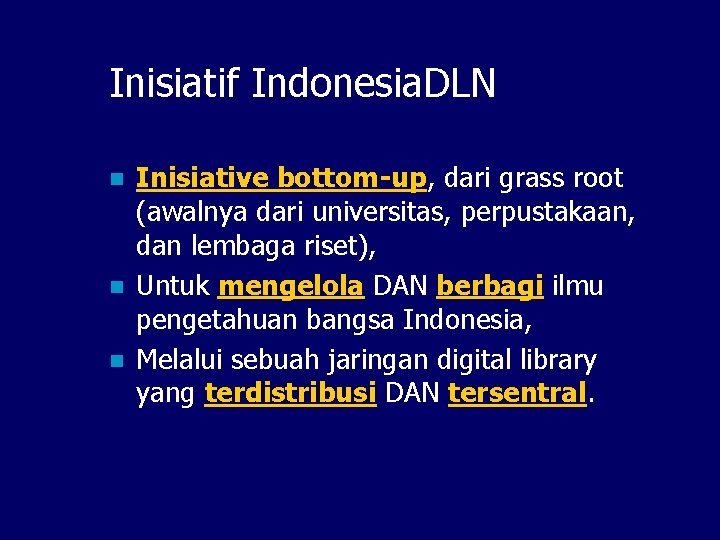 Inisiatif Indonesia. DLN n n n Inisiative bottom-up, dari grass root (awalnya dari universitas,