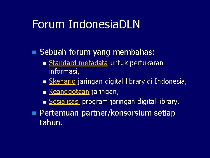 Forum Indonesia. DLN n Sebuah forum yang membahas: n n n Standard metadata untuk