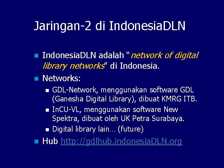 Jaringan-2 di Indonesia. DLN n n Indonesia. DLN adalah “network of digital library networks”