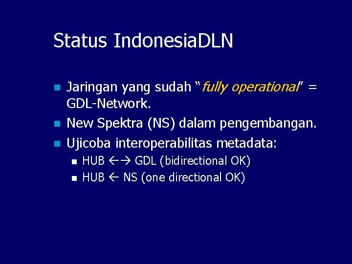 Status Indonesia. DLN n n n Jaringan yang sudah “fully operational” = GDL-Network. New