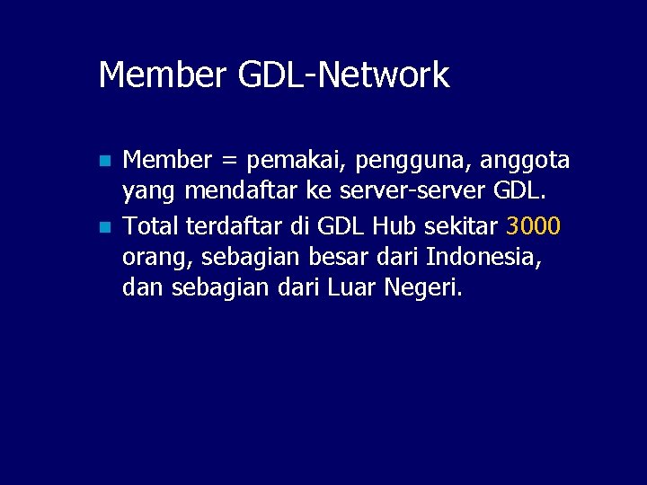 Member GDL-Network n n Member = pemakai, pengguna, anggota yang mendaftar ke server-server GDL.