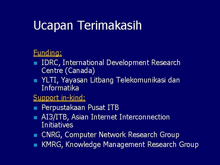 Ucapan Terimakasih Funding: n IDRC, International Development Research Centre (Canada) n YLTI, Yayasan Litbang