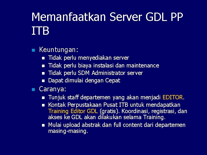 Memanfaatkan Server GDL PP ITB n Keuntungan: n n n Tidak perlu menyediakan server