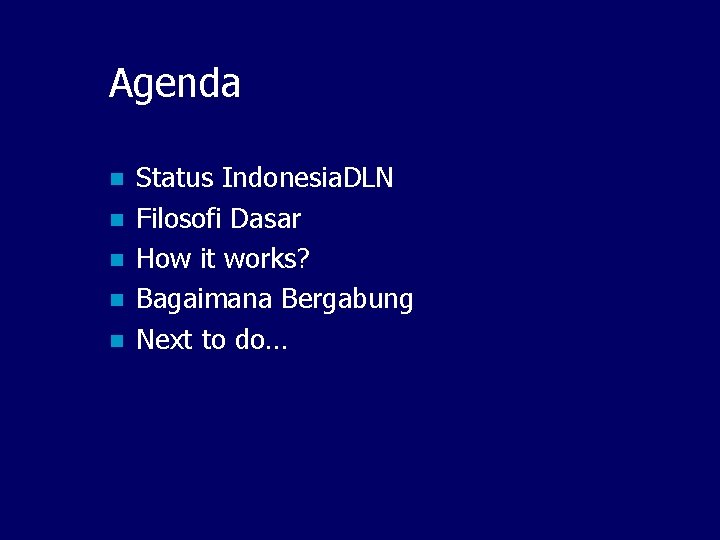 Agenda n n n Status Indonesia. DLN Filosofi Dasar How it works? Bagaimana Bergabung